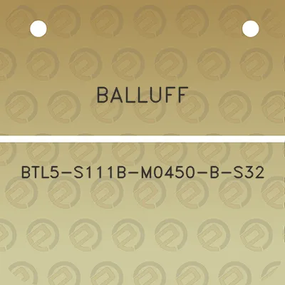 balluff-btl5-s111b-m0450-b-s32