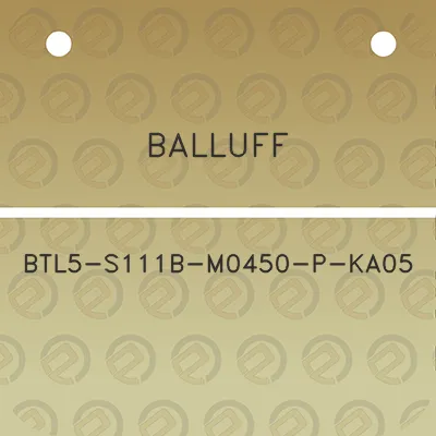 balluff-btl5-s111b-m0450-p-ka05