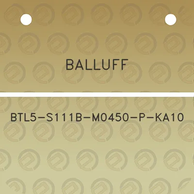 balluff-btl5-s111b-m0450-p-ka10