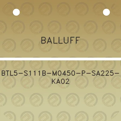 balluff-btl5-s111b-m0450-p-sa225-ka02