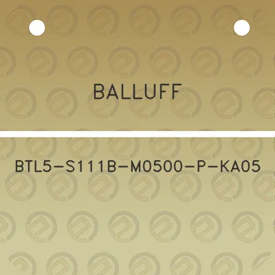 balluff-btl5-s111b-m0500-p-ka05