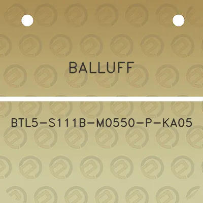 balluff-btl5-s111b-m0550-p-ka05