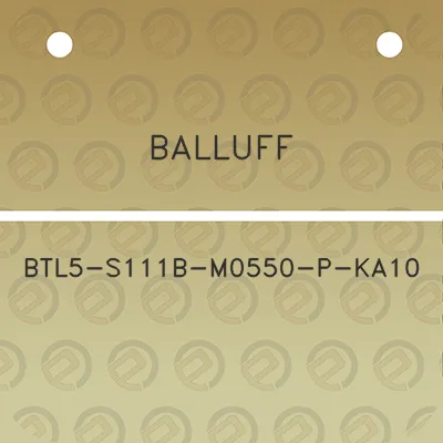 balluff-btl5-s111b-m0550-p-ka10