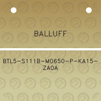 balluff-btl5-s111b-m0650-p-ka15-za0a