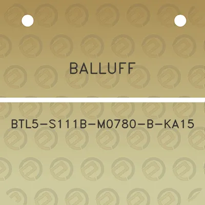 balluff-btl5-s111b-m0780-b-ka15