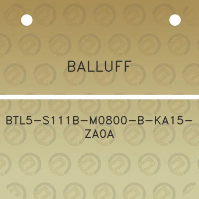 balluff-btl5-s111b-m0800-b-ka15-za0a