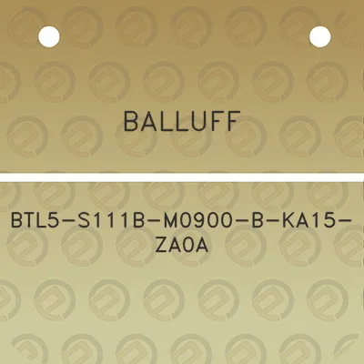 balluff-btl5-s111b-m0900-b-ka15-za0a