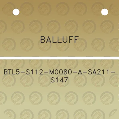 balluff-btl5-s112-m0080-a-sa211-s147