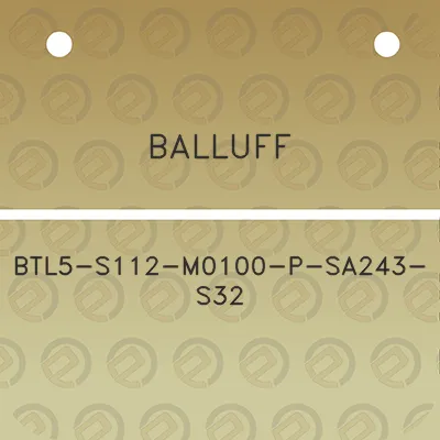 balluff-btl5-s112-m0100-p-sa243-s32