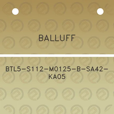 balluff-btl5-s112-m0125-b-sa42-ka05