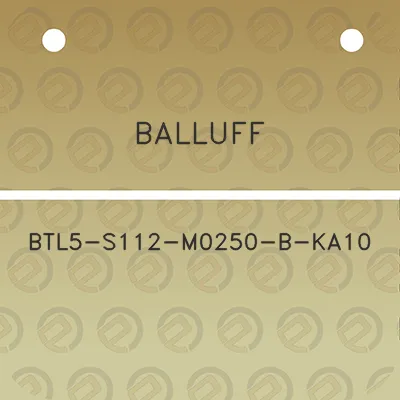 balluff-btl5-s112-m0250-b-ka10