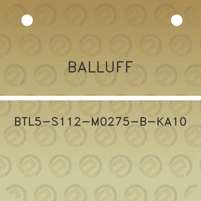 balluff-btl5-s112-m0275-b-ka10