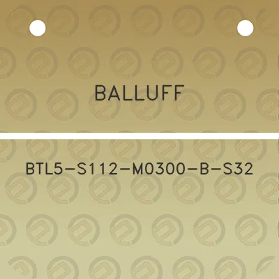 balluff-btl5-s112-m0300-b-s32