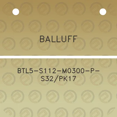 balluff-btl5-s112-m0300-p-s32pk17