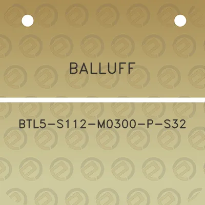 balluff-btl5-s112-m0300-p-s32