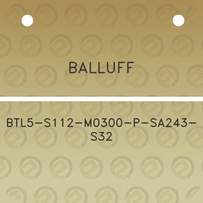 balluff-btl5-s112-m0300-p-sa243-s32