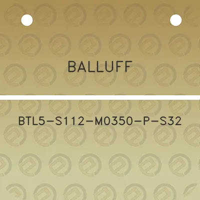 balluff-btl5-s112-m0350-p-s32