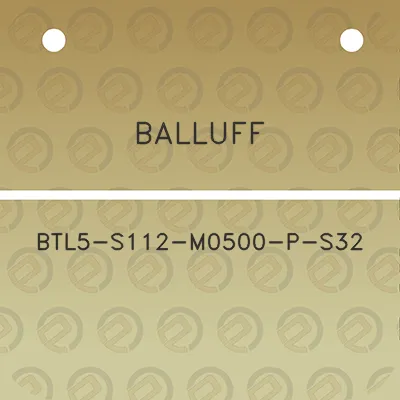 balluff-btl5-s112-m0500-p-s32