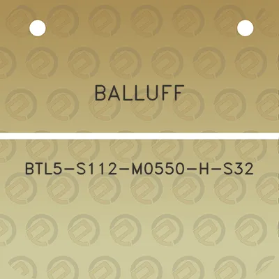 balluff-btl5-s112-m0550-h-s32