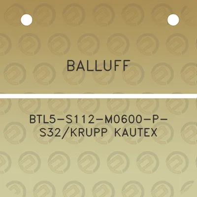 balluff-btl5-s112-m0600-p-s32krupp-kautex