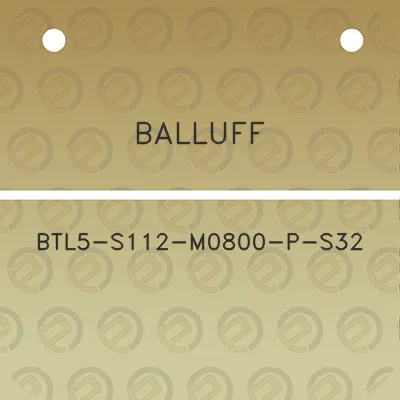 balluff-btl5-s112-m0800-p-s32