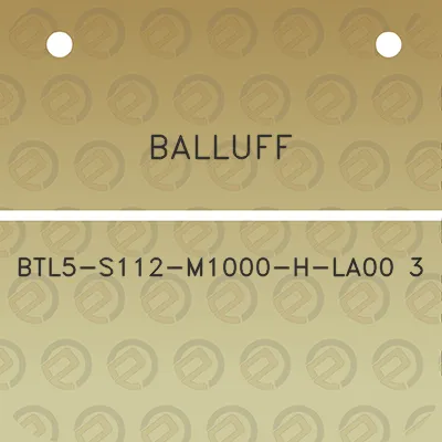 balluff-btl5-s112-m1000-h-la00-3