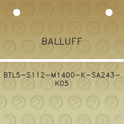 balluff-btl5-s112-m1400-k-sa243-k05