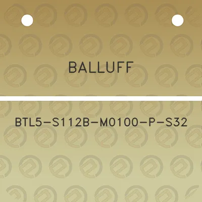 balluff-btl5-s112b-m0100-p-s32