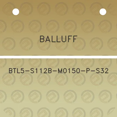 balluff-btl5-s112b-m0150-p-s32