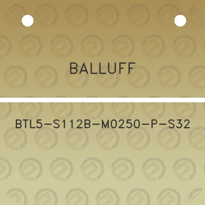 balluff-btl5-s112b-m0250-p-s32