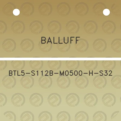 balluff-btl5-s112b-m0500-h-s32