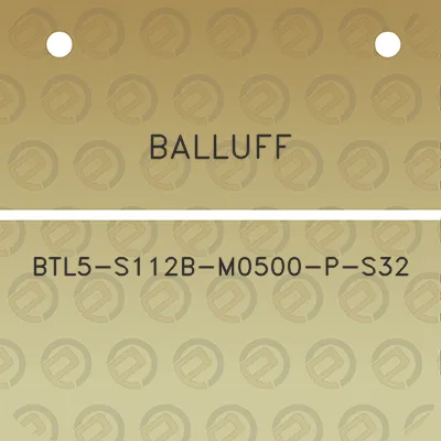 balluff-btl5-s112b-m0500-p-s32