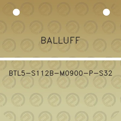 balluff-btl5-s112b-m0900-p-s32