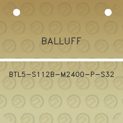 balluff-btl5-s112b-m2400-p-s32