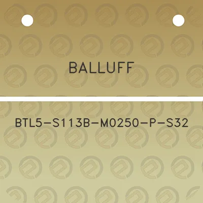 balluff-btl5-s113b-m0250-p-s32