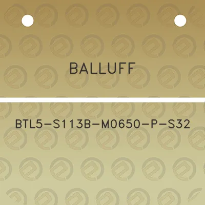 balluff-btl5-s113b-m0650-p-s32