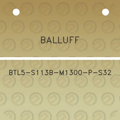 balluff-btl5-s113b-m1300-p-s32