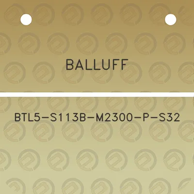 balluff-btl5-s113b-m2300-p-s32