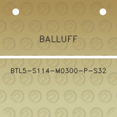 balluff-btl5-s114-m0300-p-s32