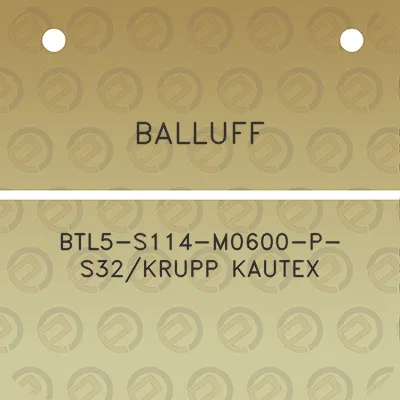 balluff-btl5-s114-m0600-p-s32krupp-kautex