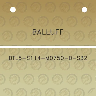 balluff-btl5-s114-m0750-b-s32