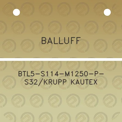 balluff-btl5-s114-m1250-p-s32krupp-kautex