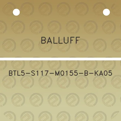 balluff-btl5-s117-m0155-b-ka05