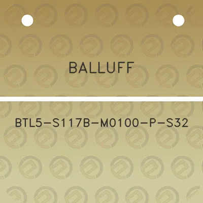 balluff-btl5-s117b-m0100-p-s32