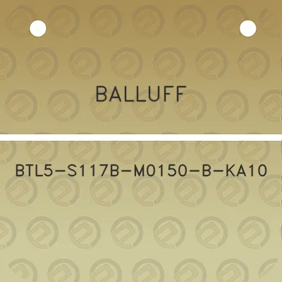 balluff-btl5-s117b-m0150-b-ka10