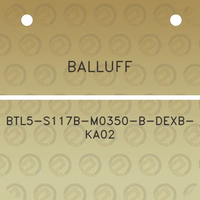 balluff-btl5-s117b-m0350-b-dexb-ka02