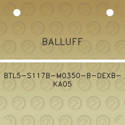 balluff-btl5-s117b-m0350-b-dexb-ka05