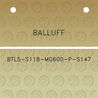 balluff-btl5-s118-m0600-p-s147