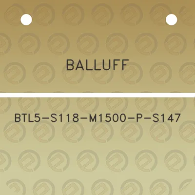 balluff-btl5-s118-m1500-p-s147