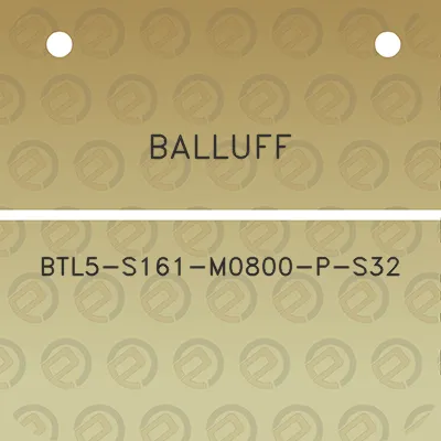 balluff-btl5-s161-m0800-p-s32